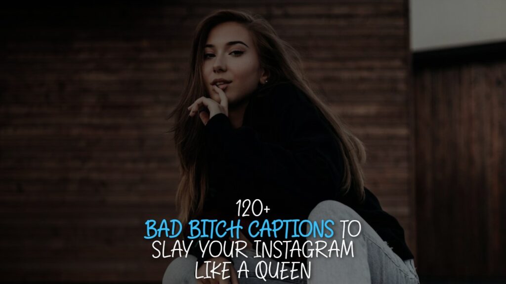 120__bad_bitch_captions_to_slay_your_instagram_like_a_queen