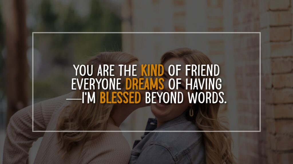 Blessed to Have a Friend Like You