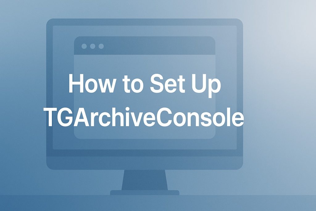 How to Set Up TGArchiveConsole A Simple Step-by-Step Guide